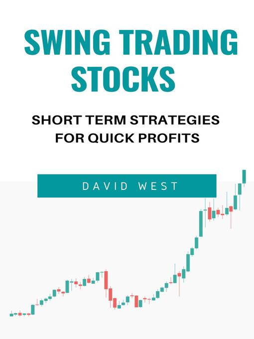Title details for Swing Trading Stocks Short Term Strategies For Quick Profits by David West - Available
